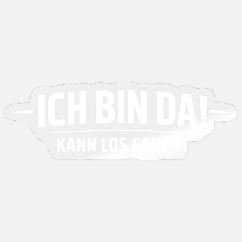 Ich bin da: Kann los gehen - Sticker Größe S (10 x 10 cm) - Transparent glänzend