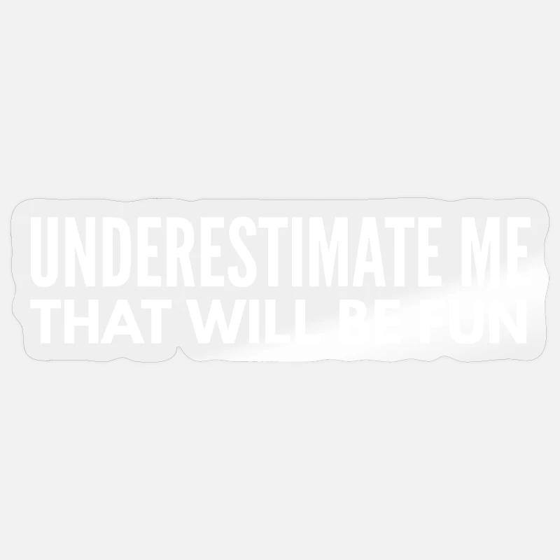Unterschätze mich, das wird Spaß machen Sticker Größe S (10 x 10 cm)