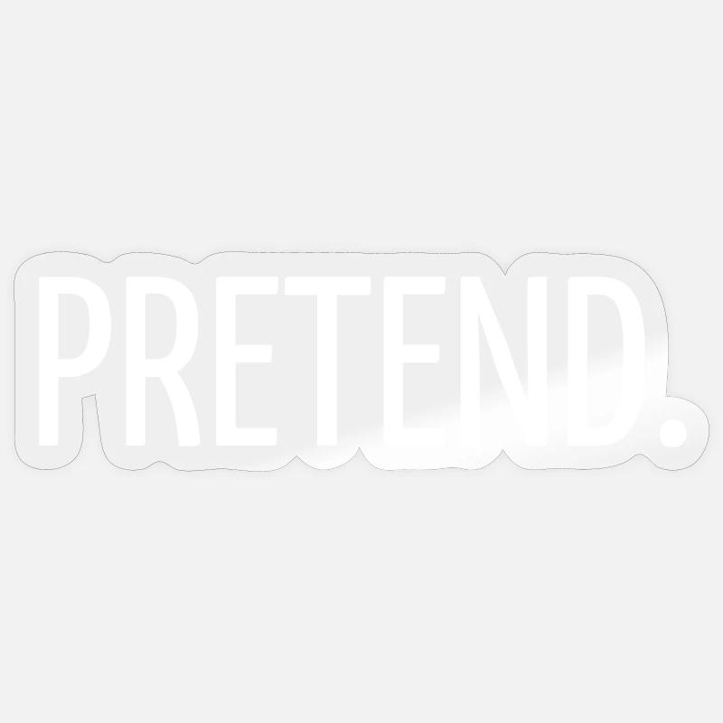 Pretend - Sticker size S (10 x 10 cm) - transparent glossy
