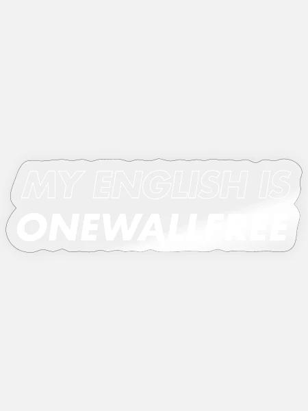 My English ist onewallfree - Sticker Größe S (10 x 10 cm) - Transparent glänzend