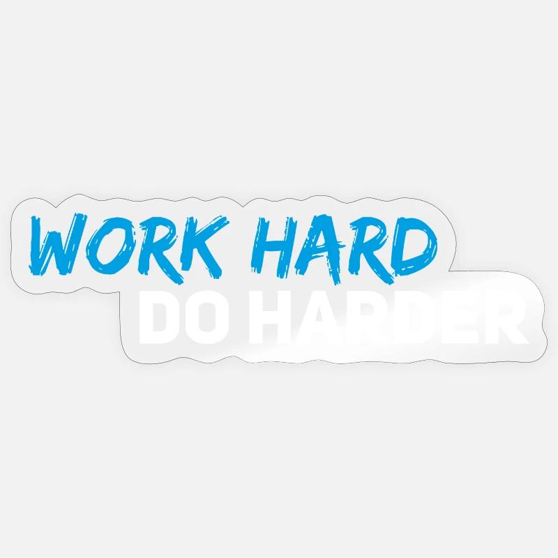 Work hard do harder - Sticker size S (10 x 10 cm) - transparent glossy