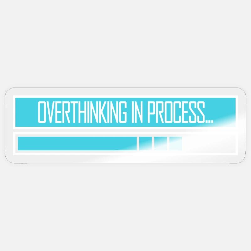 Overthinking In Process Funny Brooding Saying Logo Sticker size S (10 x 10 cm)