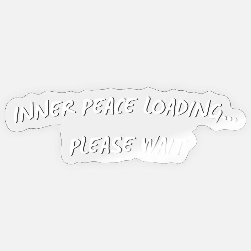 Inner Peace Loading - Funny Mindful Quote Sticker size S (10 x 10 cm)