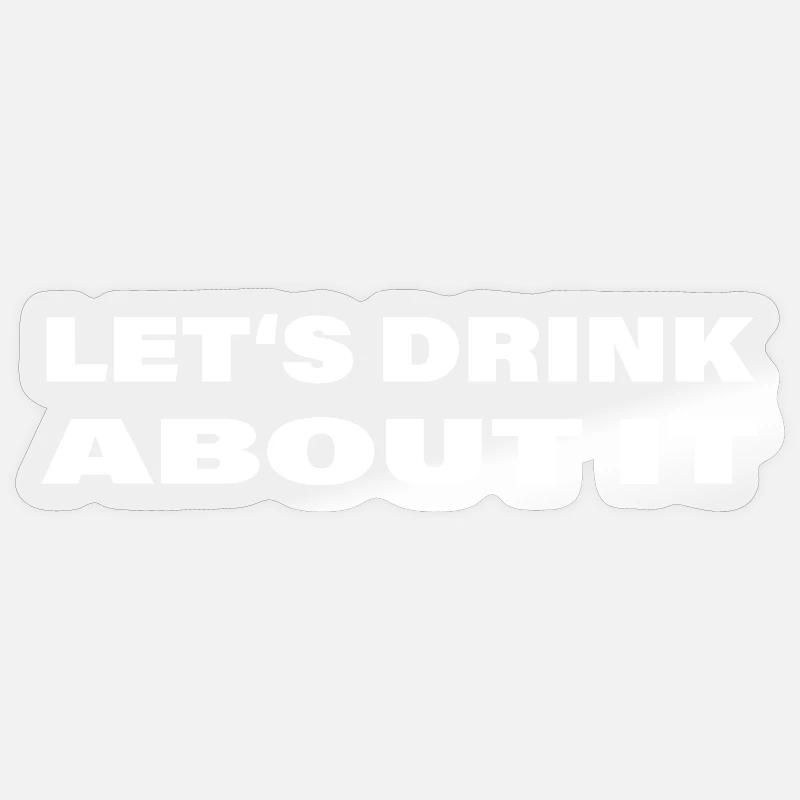 Let-s_drink_about_it Sticker Größe S (10 x 10 cm)