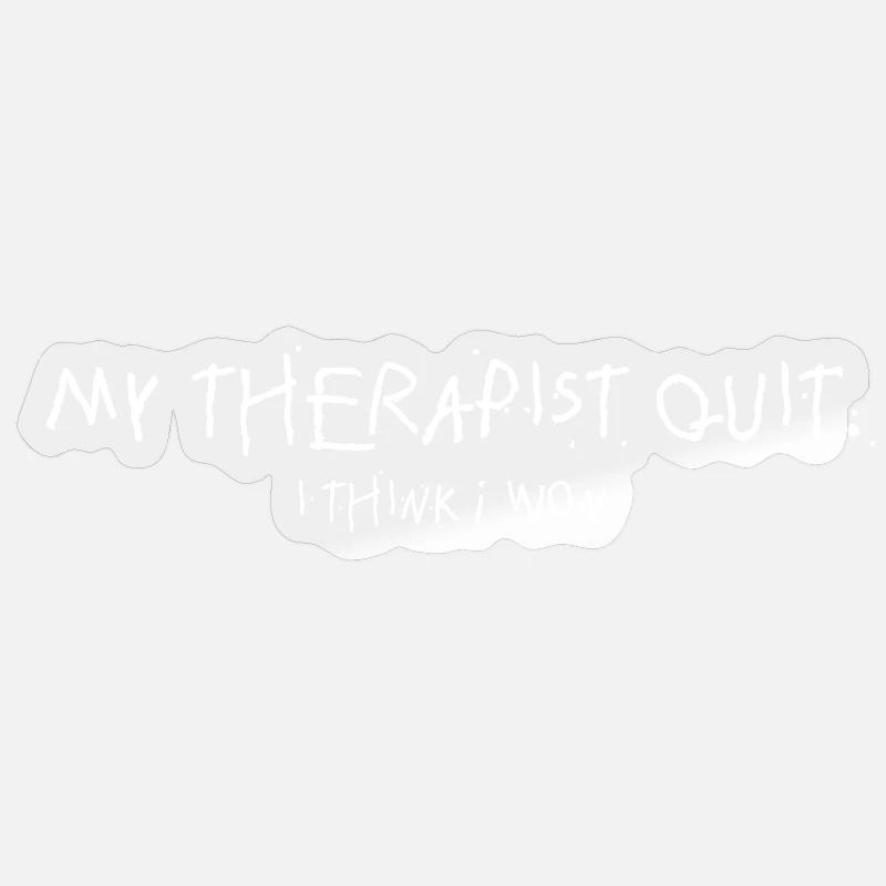 My Therapist Quit I Think I Won Statement Sticker Größe S (10 x 10 cm)