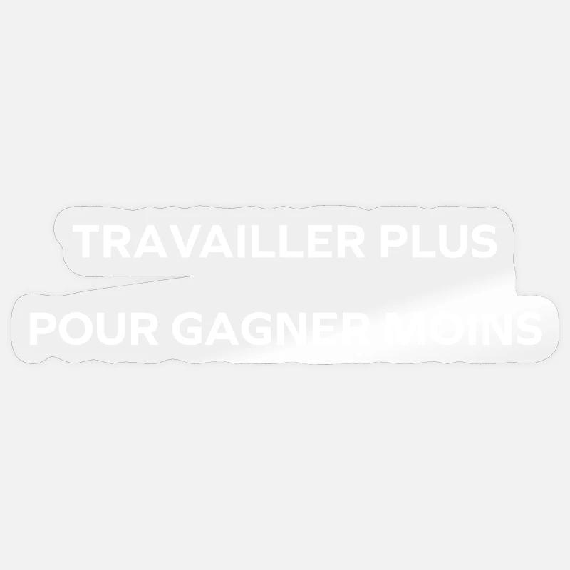 travailler plus pour gagner moins - Sticker taille S (10 x 10 cm) - brillant transparent