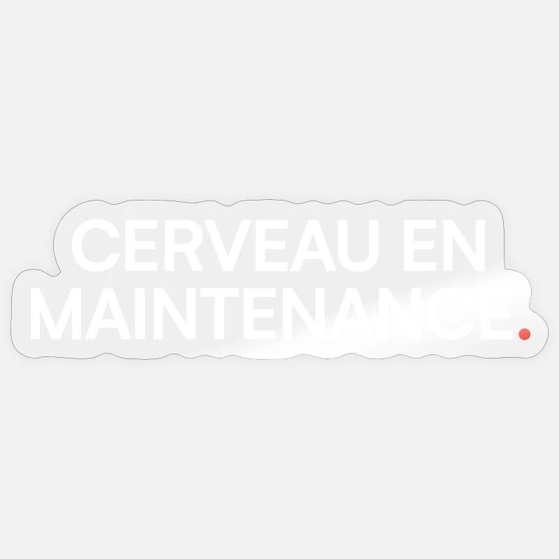 Brain maintenance, humor, fatigue Sticker size S (10 x 10 cm)