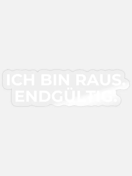 Endgültig raus – Statement - Sticker Größe S (10 x 10 cm) - Transparent glänzend