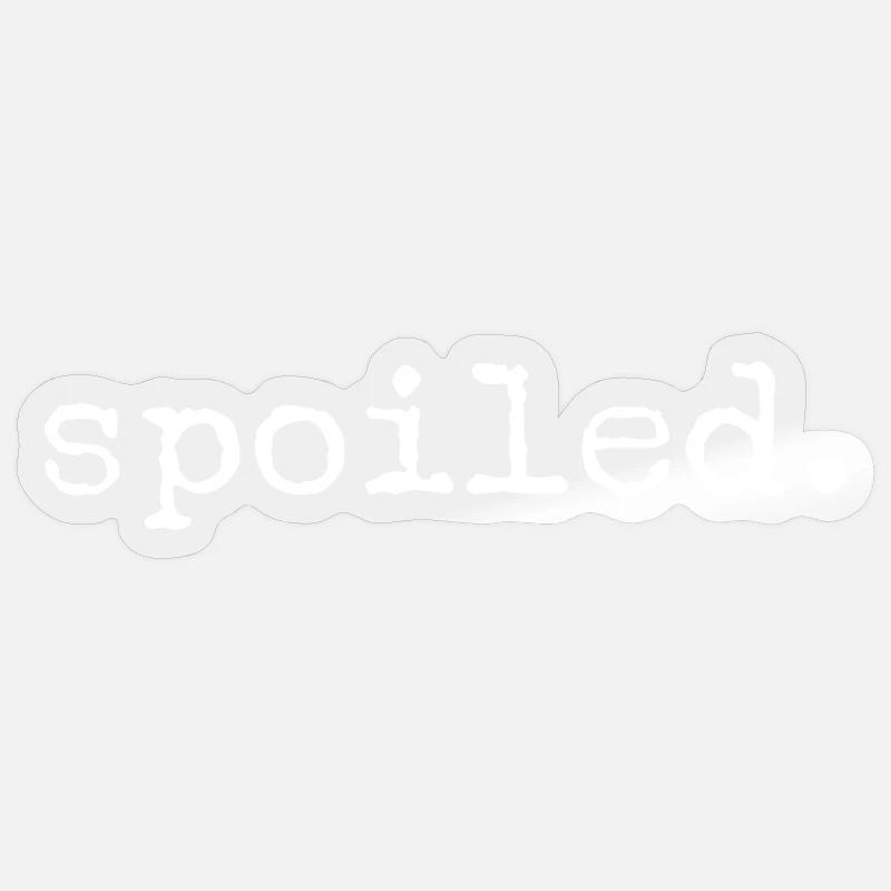 Spoiled - Sticker size S (10 x 10 cm) - transparent glossy