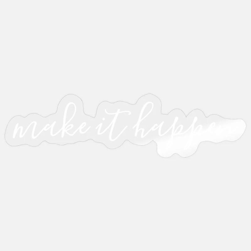 Make It Happen Sticker size S (10 x 10 cm)