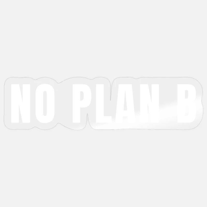 No Plan B Go All In Risk Success Power Sticker size S (10 x 10 cm)