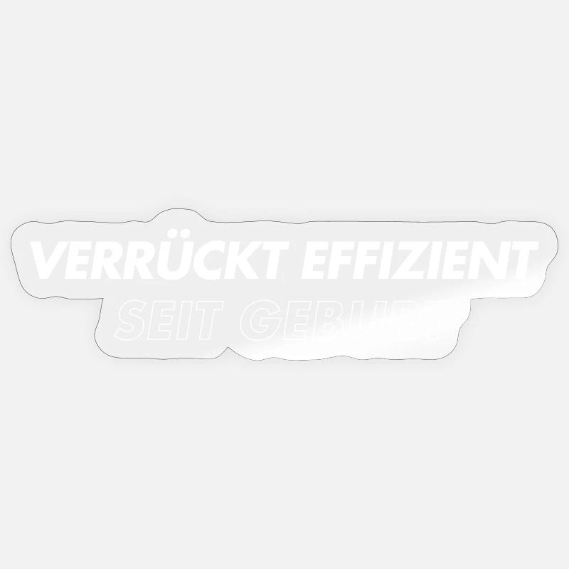 Crazy efficient since birth - Sticker size S (10 x 10 cm) - transparent glossy