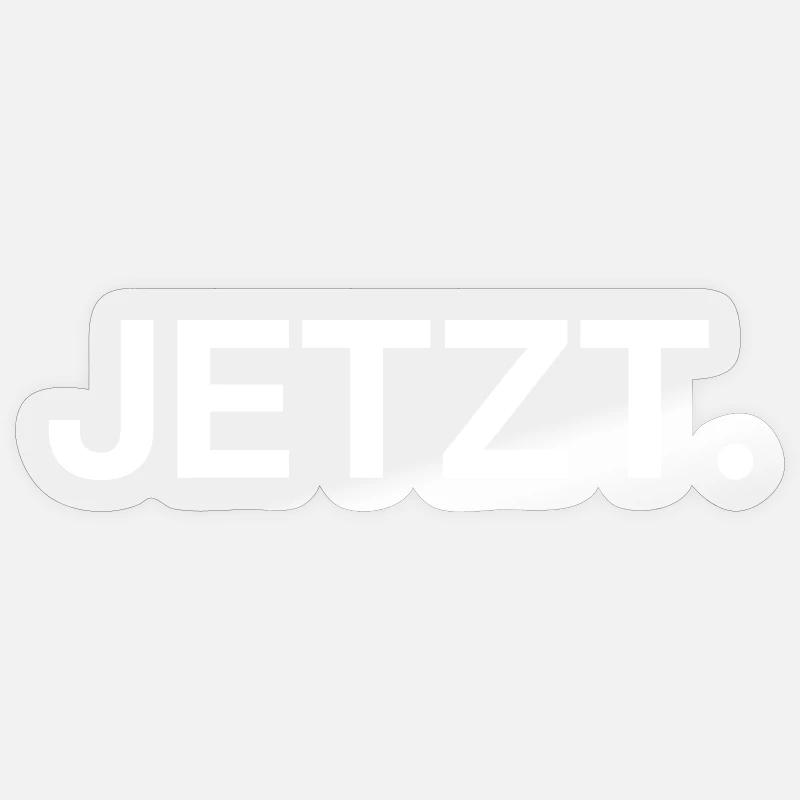 Jetzt – Minimalistisches Textdesign - Sticker Größe S (10 x 10 cm) - Transparent glänzend