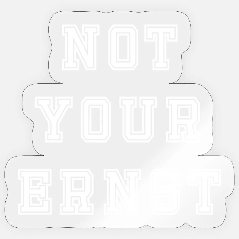 Pas votre Ernst Design - Sticker taille S (10 x 10 cm) - brillant transparent