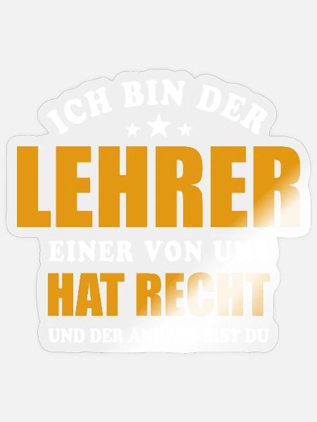Ich bin der Lehrer - einer von uns hat Recht - Sticker Größe S (10 x 10 cm) - Transparent glänzend