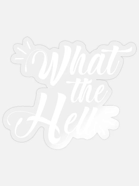 what the hell - Sticker Größe S (10 x 10 cm) - Transparent glänzend