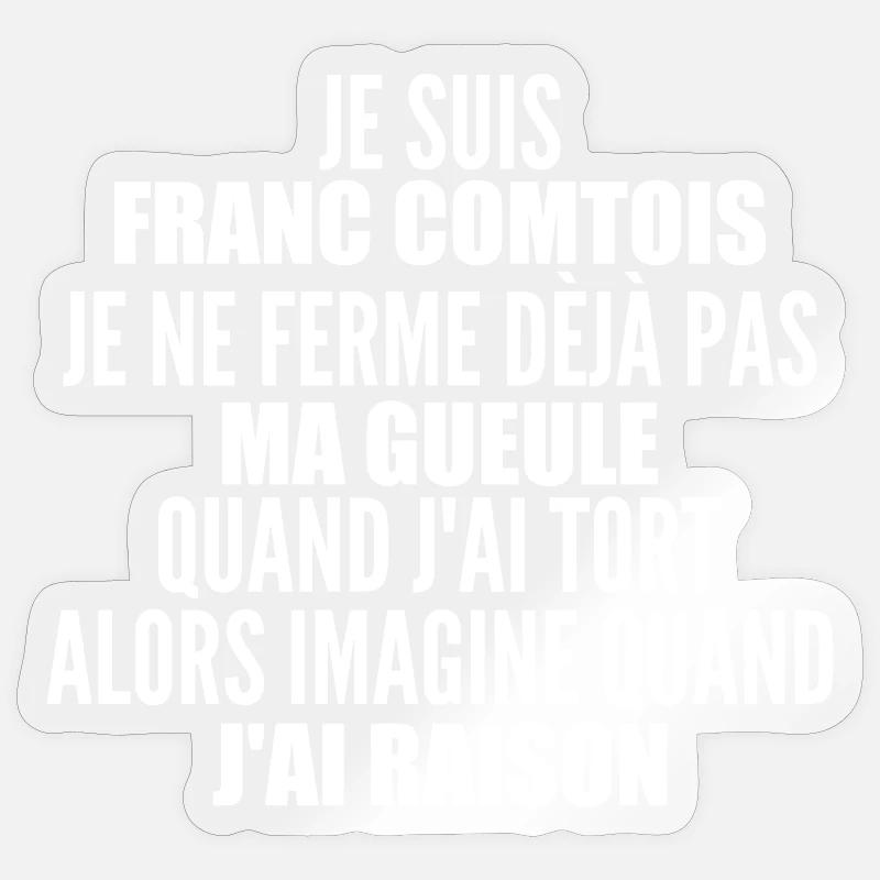 Franc comtois je ferme pas ma gueule franche comté Sticker taille S (10 x 10 cm)
