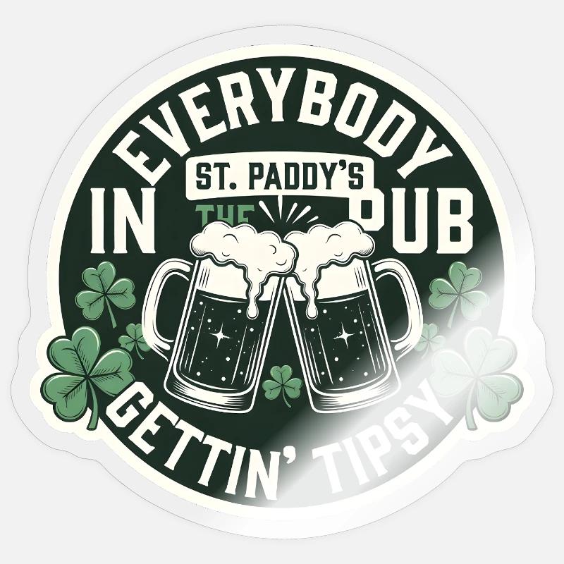 Everybody Gettin Tipsy St Patrick's Pub Sticker size S (10 x 10 cm)