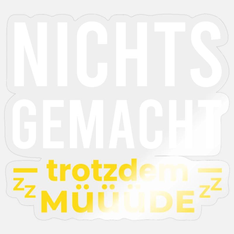 Nothing done but tired - Sticker size S (10 x 10 cm) - transparent glossy