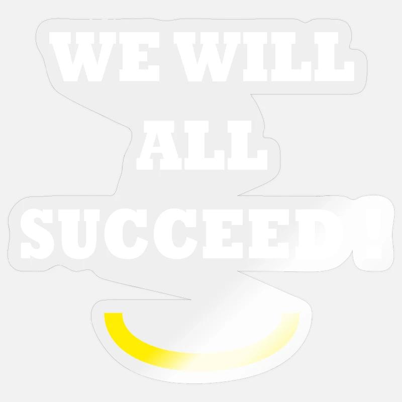 WE WILL ALL SUCCEED! Sticker size S (10 x 10 cm)