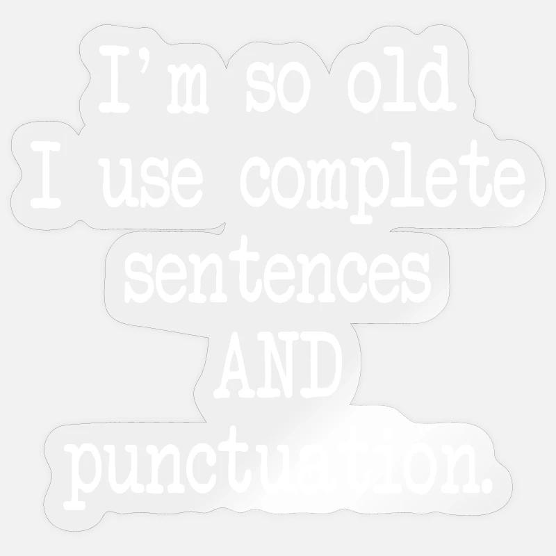 Old Enough for Complete Sentences Sticker size S (10 x 10 cm)