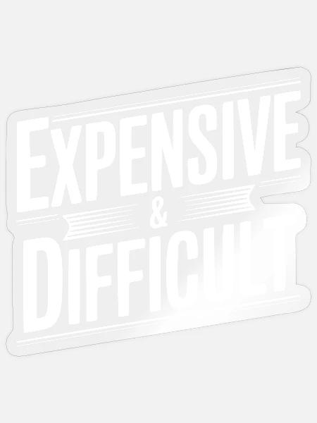 Teuer und schwierig - Sticker Größe S (10 x 10 cm) - Transparent glänzend