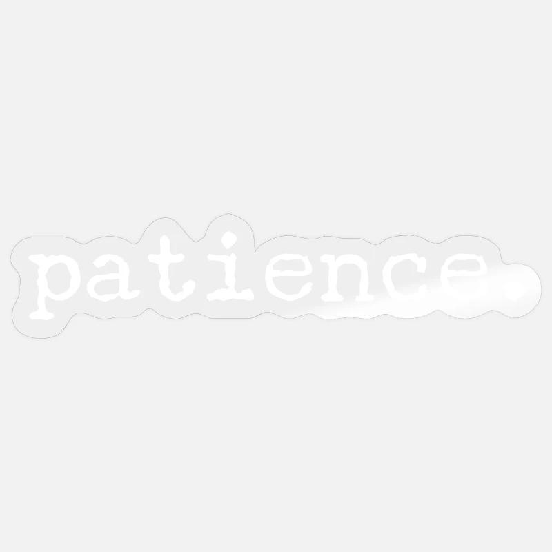 Patience - Sticker taille S (10 x 10 cm) - brillant transparent