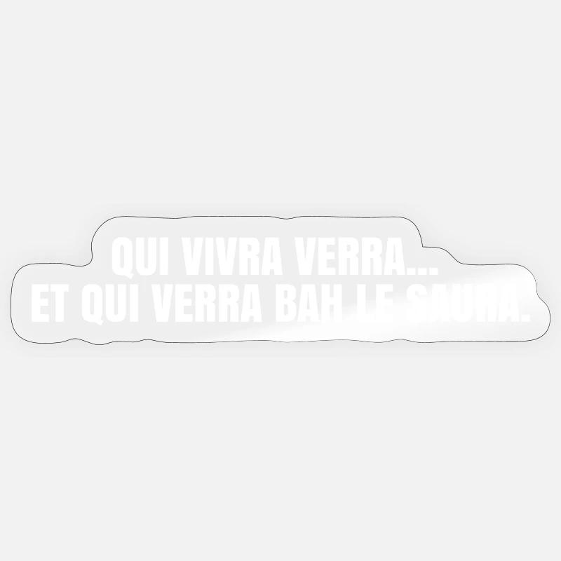 Qui vivra verra : La version honnête  Sticker taille S (10 x 10 cm)