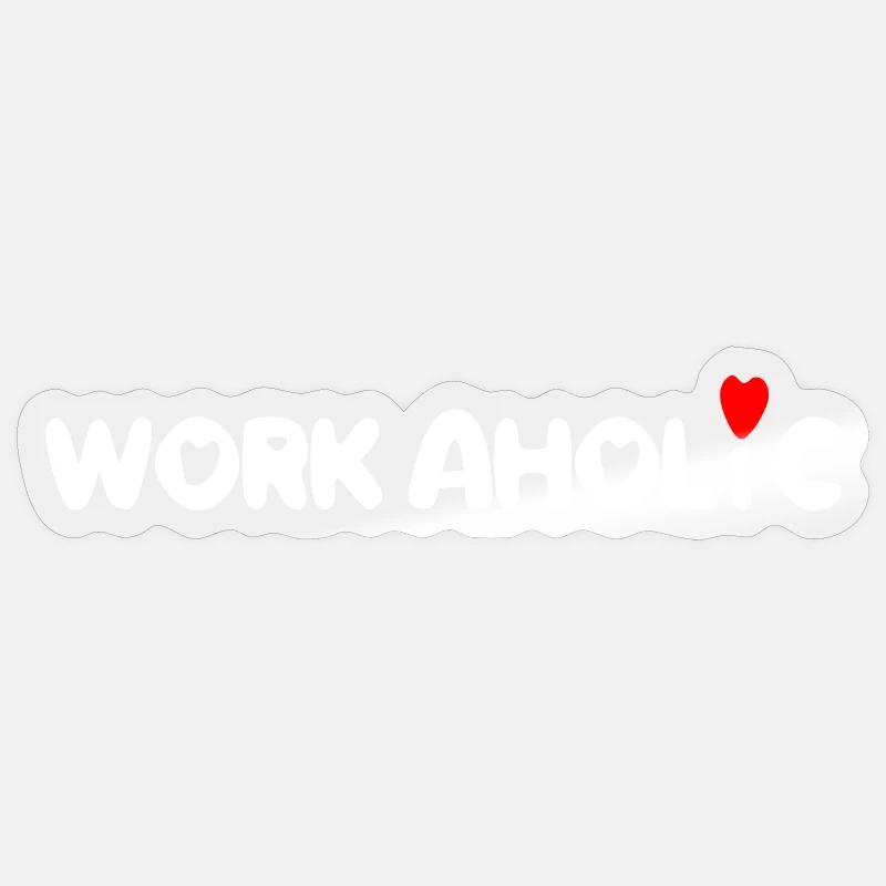 Workaholic-Arbeit von Arbeitern Sticker Größe S (10 x 10 cm)