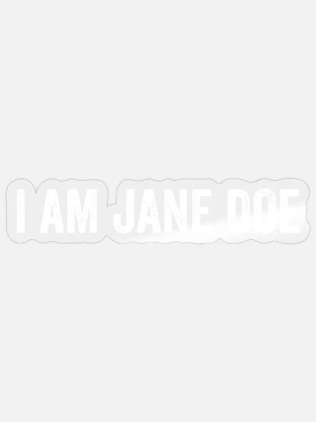 I AM JANE DOE Stand With Women Support Movement - Sticker Größe S (10 x 10 cm) - Transparent glänzend