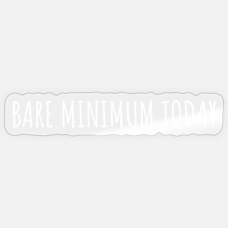 BARE MINIMUM TODAY - Sticker taille S (10 x 10 cm) - brillant transparent