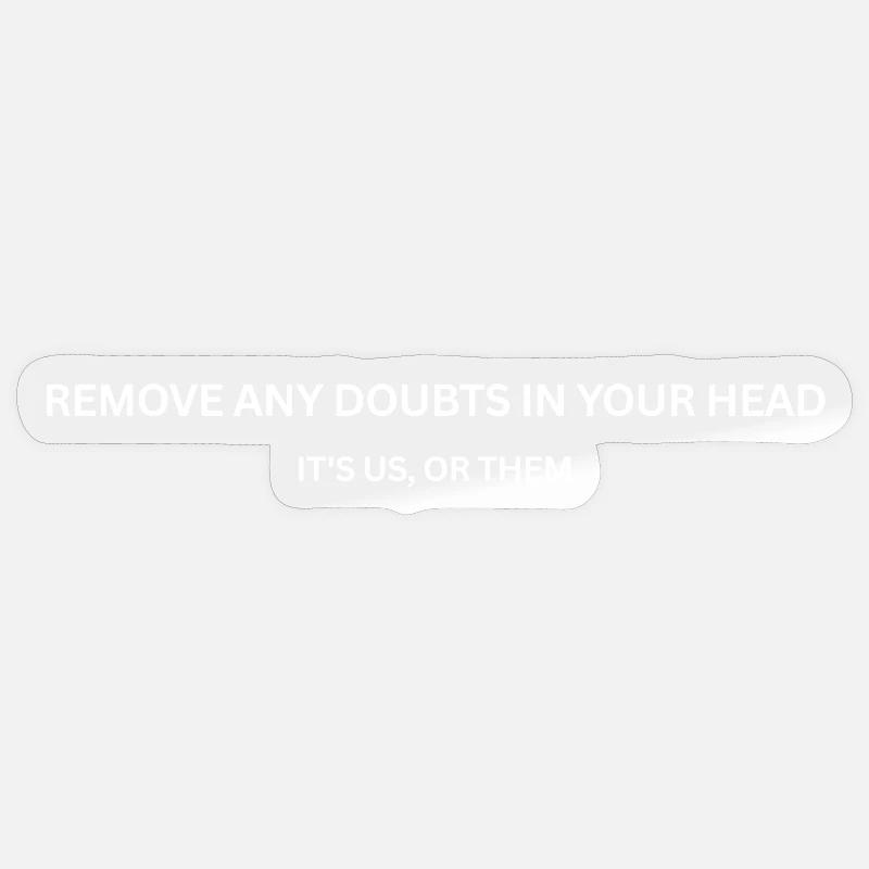 CS - Remove Remove any doubts in your head Sticker size S (10 x 10 cm)