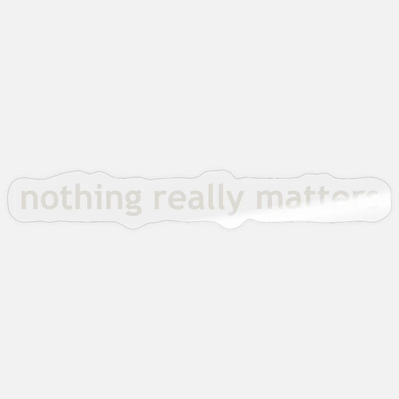 nothing really matters - Sticker size S (10 x 10 cm) - transparent glossy