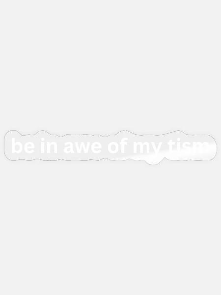 Sei ehrfürchtig vor meinem 'tism' - Sticker Größe S (10 x 10 cm) - Transparent glänzend