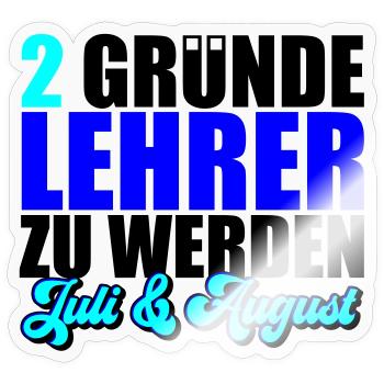 2 Gründe Lehrer zu werden | Farben änderbar - Sticker Größe S (10 x 10 cm) - Transparent glänzend - Vorne