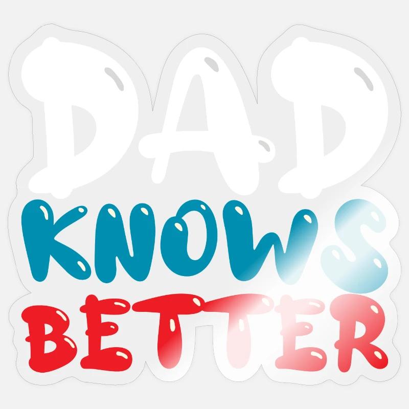 Daddy Knows Better - Funny Daddy Saying Sticker size S (10 x 10 cm)