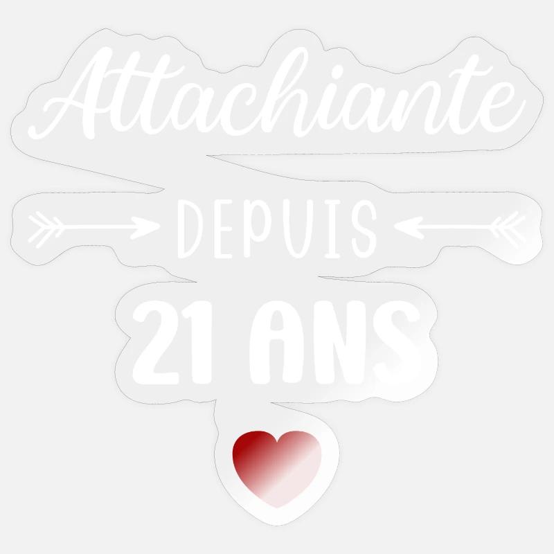 Attachiante depuis 21 ans Sticker taille S (10 x 10 cm)