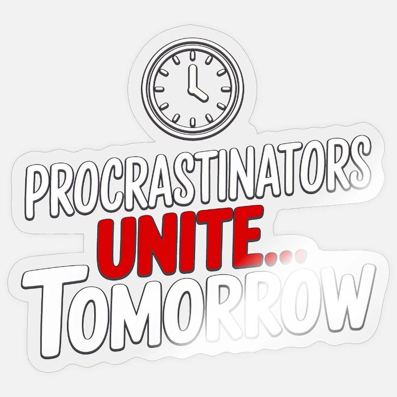 Procrastinators Unite... Tomorrow - Sticker Größe S (10 x 10 cm) - Transparent glänzend