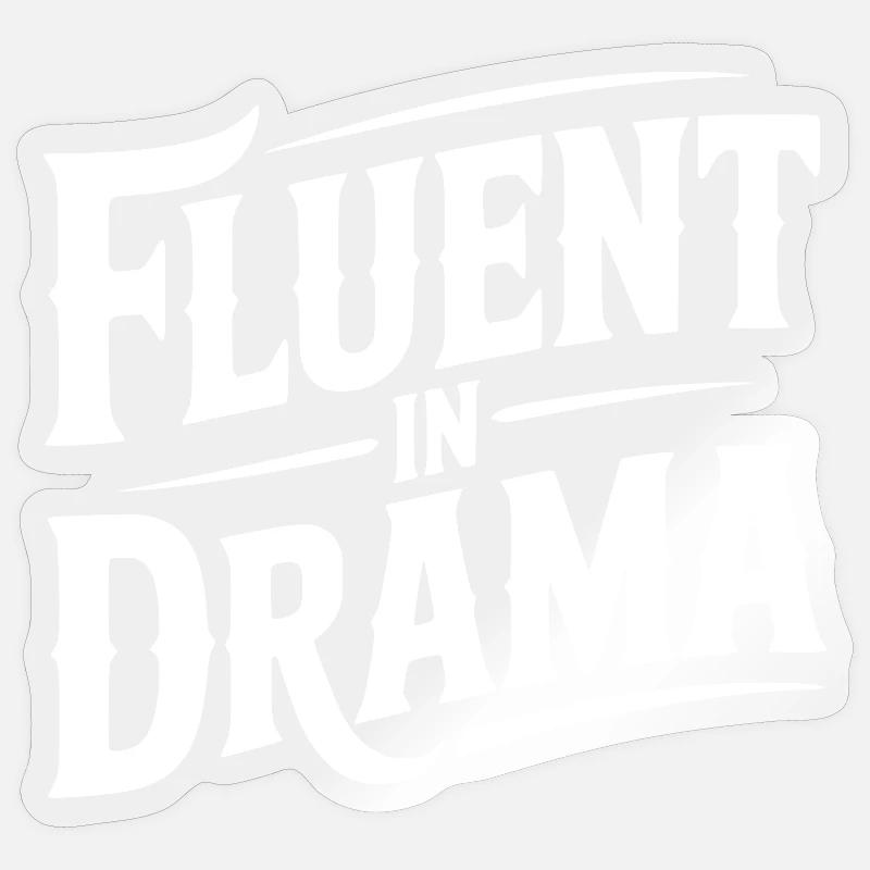 Fluent in Drama - Sticker size S (10 x 10 cm) - transparent glossy