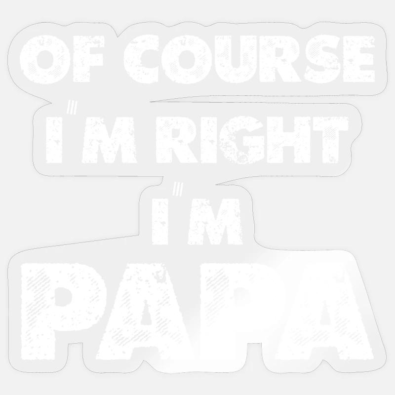 Dad I'm always right - Sticker size S (10 x 10 cm) - transparent glossy