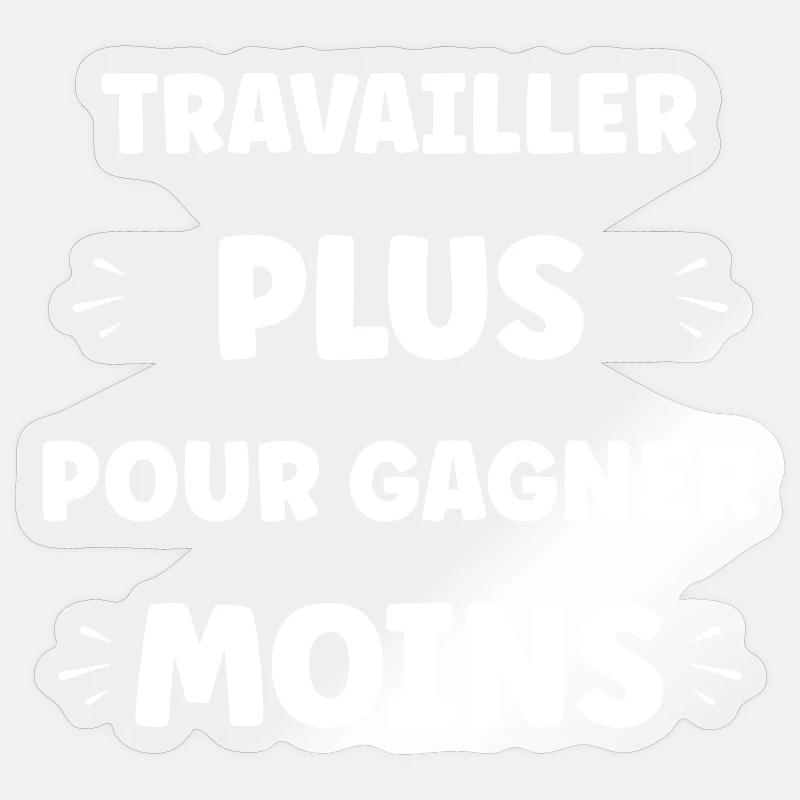 Travailler Plus, Gagner Moins - Sticker taille S (10 x 10 cm) - brillant transparent
