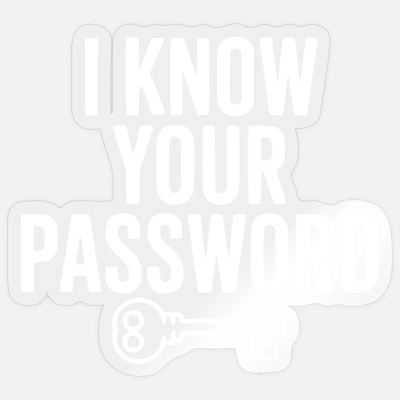 I Know Your Password Sticker size S (10 x 10 cm)