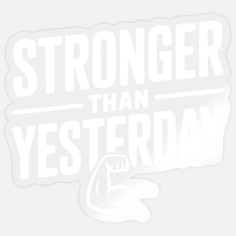 Stronger than Yesterday - Sticker size S (10 x 10 cm) - transparent glossy