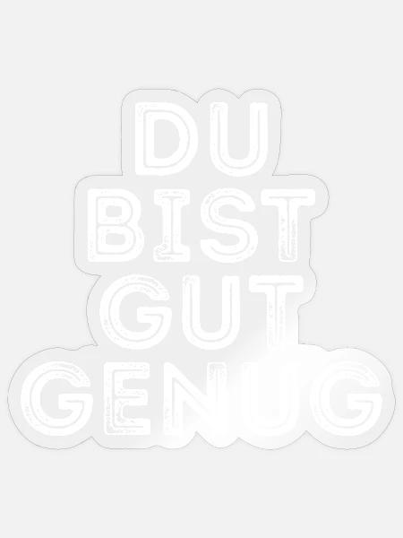 Du Bist Gut Genug Meme Zitat - Sticker Größe S (10 x 10 cm) - Transparent glänzend