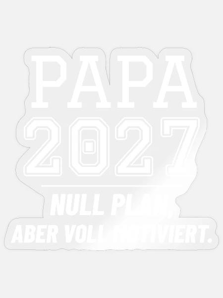 Papa 2027 - Null Plan aber voll motiviert - Sticker Größe S (10 x 10 cm) - Transparent glänzend