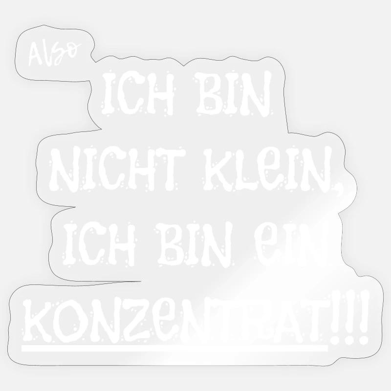 Ich bin nicht klein, ich bin ein Konzentrat!! - Sticker Größe S (10 x 10 cm) - Transparent glänzend