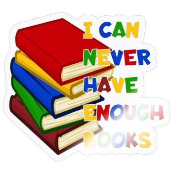 Man kann nie zu viele Bücher haben # - Sticker Größe S (10 x 10 cm) - Transparent glänzend - Vorne