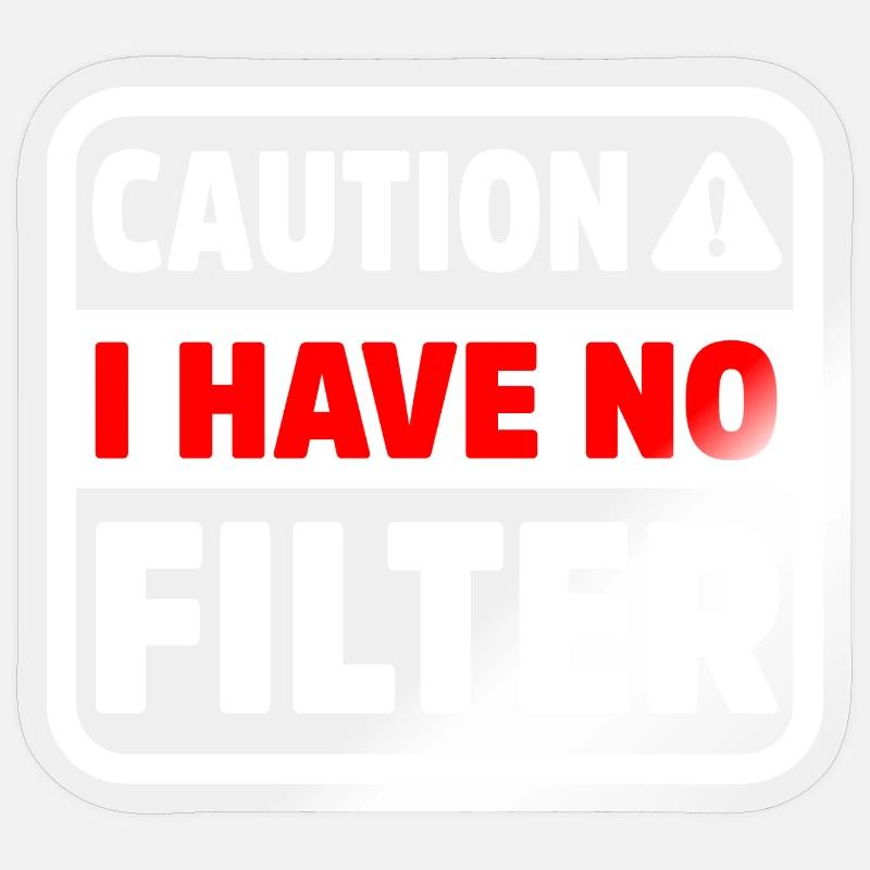 Funny Caution Have No Filter Sarcastic Meme Pun Sticker size S (10 x 10 cm)