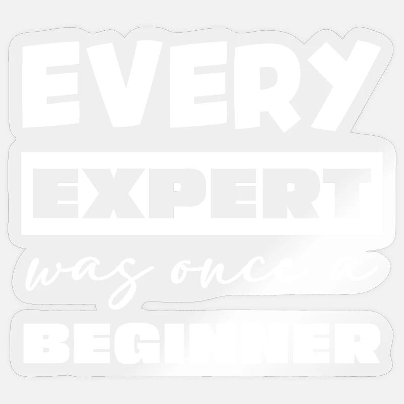 Jeder Experte war einst Anfänger - Sticker Größe S (10 x 10 cm) - Transparent glänzend