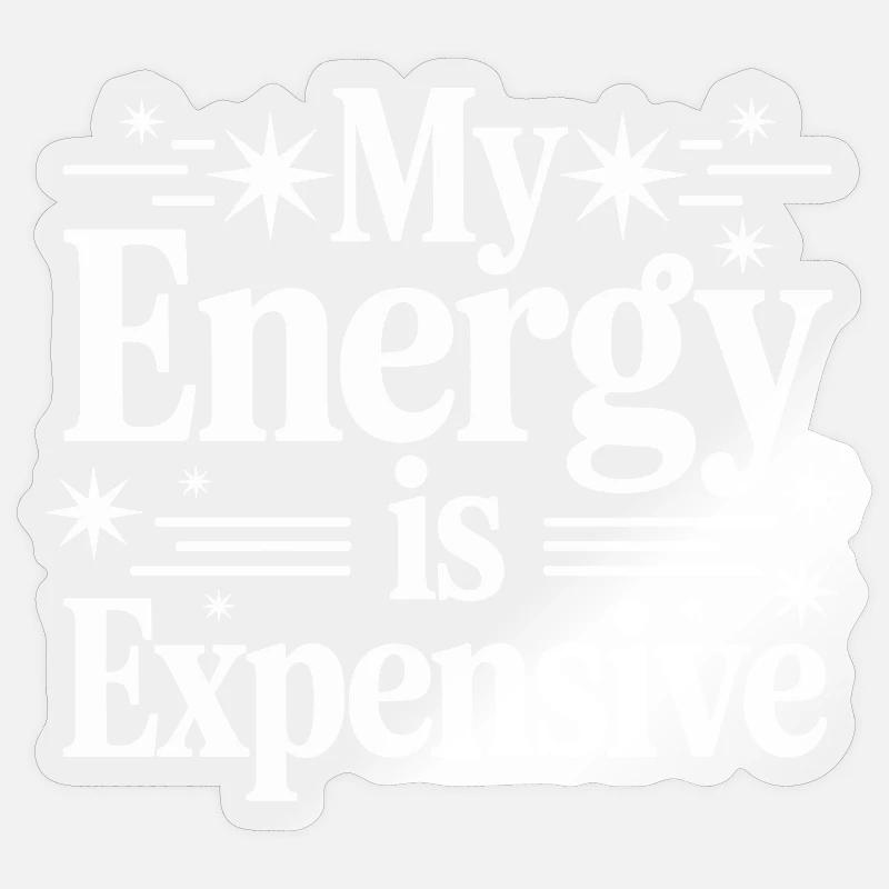 Mon énergie est chère - Sticker taille S (10 x 10 cm) - brillant transparent